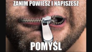 Read more about the article Zanim powiesz i napiszesz… pomyśl!